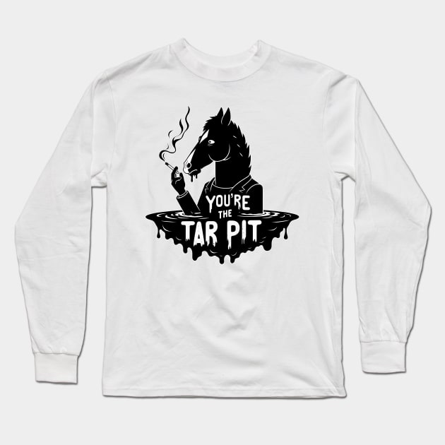 Bojack Horseman: You're the Tar Pit Long Sleeve T-Shirt by Doming_Designs